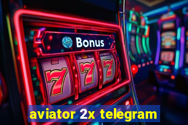 aviator 2x telegram